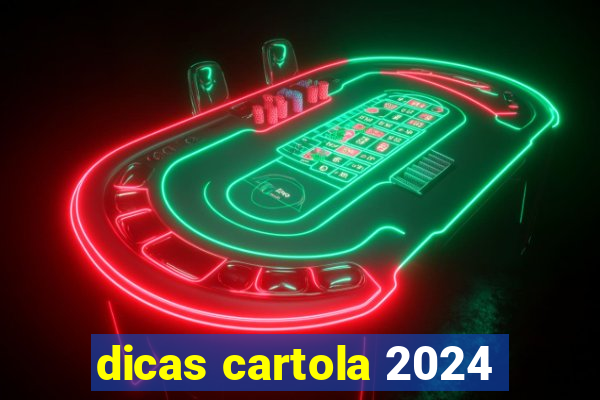 dicas cartola 2024